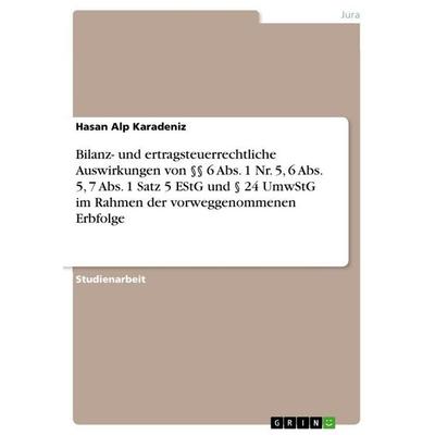Bilanz- und ertragsteuerrechtliche Auswirkungen von §§ 6 Abs. 1 Nr. 5, 6 Abs. 5, 7 Abs. 1 Satz 5 EStG und § 24 UmwStG im Rahmen der vorweggenommenen