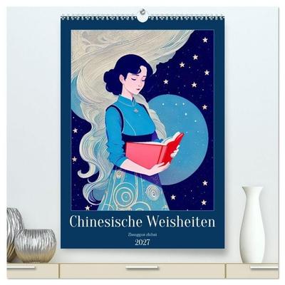 Chinesische Weisheiten. Zhongguó zhìhuì (hochwertiger Premium Wandkalender 2027 DIN A2 hoch), Kunstdruck in Hochglanz