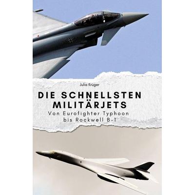 Die schnellsten Militärjets, Gebundene Ausgabe von Julia Krüger, BoD - Books on Demand, 978-3-7591-4039-5