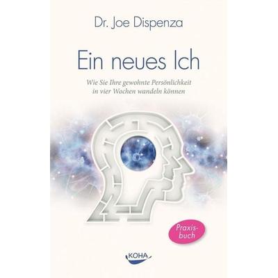 Ein neues Ich, Gebundene Ausgabe von Joe Dispenza, KOHA-Verlag