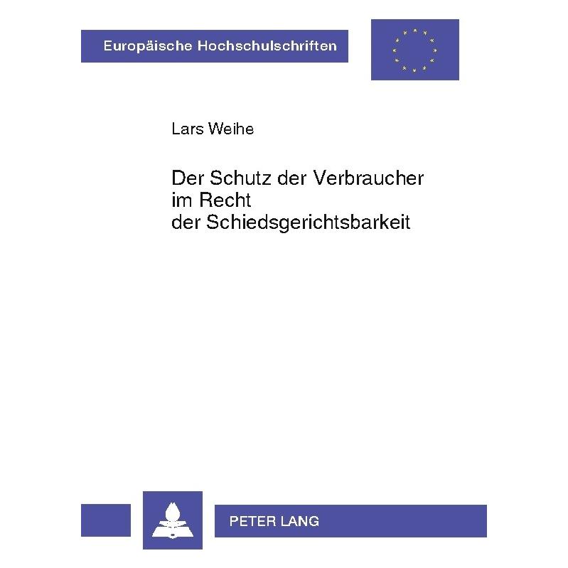 Peter Lang Weihe:Der Schutz der Verbraucher im Rec (Deutsch, Softcover, Lars Weihe) (64886325)