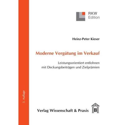 Moderne Vergütung im Verkauf., Taschenbuch von Heinz-Peter Kieser, Verlag Wissenschaft & Praxis, 978-3-89673-472-3