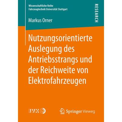 Nutzungsorientierte Auslegung des Antriebsstrangs und der Reichweite von Elektrofahrzeugen, Taschenbuch von Markus Orner, Springer Fachmedien