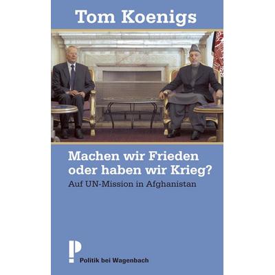 Machen wir Frieden oder haben wir Krieg?, Taschenbuch von Tom Koenigs, Wagenbach, K, 978-3-8031-3637-4
