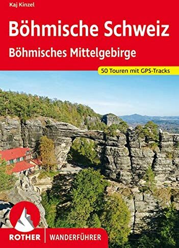 Kaj Kinzel - Böhmische Schweiz und Böhmisches Mittelgebirge: 50 Touren. Mit GPS-Tracks (Rother Wanderführer) - Preis vom 02.10.2026 23:42:20 h