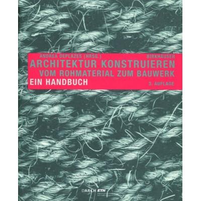 Architektur konstruieren, Taschenbuch von Andrea Deplazes, Birkhäuser Basel, 978-3-7643-8629-0