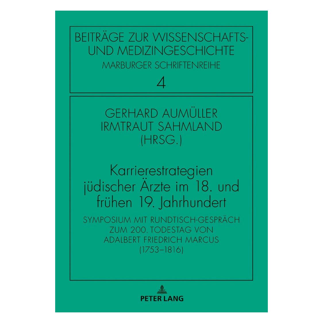 Peter Lang Karrierestrategien jüdischer Ärzte im 18. und frühen 19. Jahrhundert (Deutsch, Hardcover, Gerhard Aumüller, Irmtraud Sahmland) (33480468)