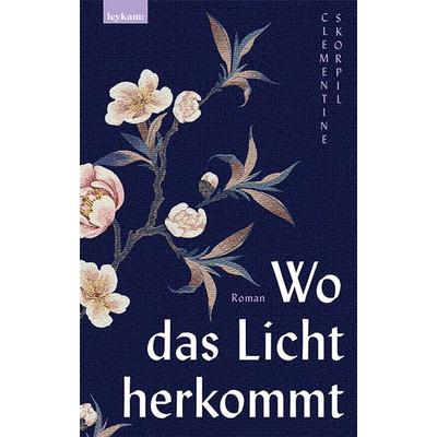 Wo das Licht herkommt, Gebundene Ausgabe von Clementine Skorpil, Leykam, 978-3-7011-8208-4