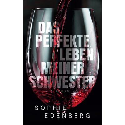Das perfekte Leben meiner Schwester, Taschenbuch von Sophie Edenberg, BoD – Books on Demand, 978-3-7597-9229-7