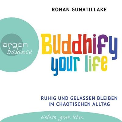 Buddhify Your Life - Rohan Gunatillake, Audio, 9783732481156