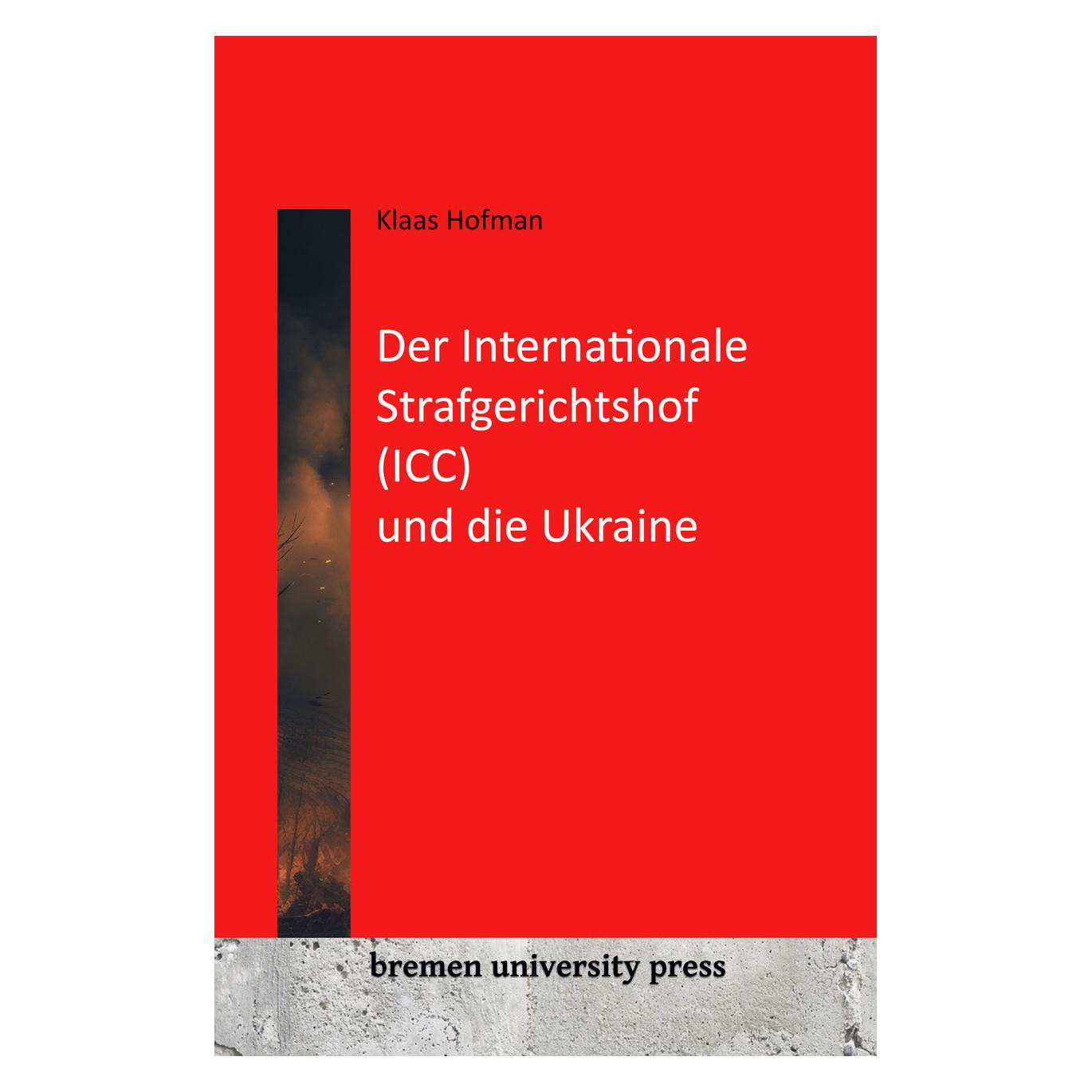 Bremen University Der Internationale Strafgerichtshof (ICC) und die Ukraine (Deutsch, Softcover, Klaas Hofman) (56979772)
