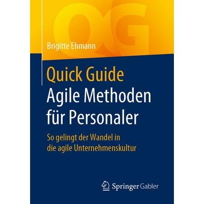 Quick Guide Agile Methoden für Personaler, Taschenbuch von Brigitte Ehmann, Springer Fachmedien Wiesbaden GmbH, 978-3-658-27344-6