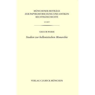 Münchener Beiträge zur Papyrusforschung und antiken Rechtsgeschichte / Münchener Beiträge zur Papyrusforschung Heft 123: Studien zur hellenistischen