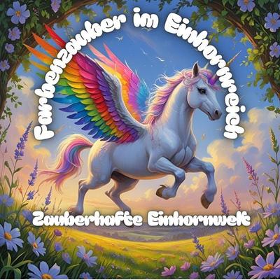 Farbenzauber im Einhornreich, Taschenbuch von Wolfgang Fiederlein, Tredition, 978-3-384-68485-1