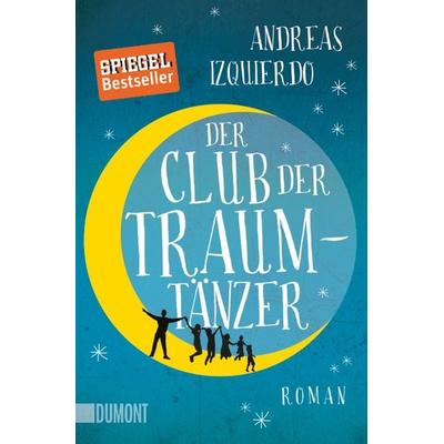 Der Club der Traumtänzer, Taschenbuch von Andreas Izquierdo, DuMont Buchverlag, 978-3-8321-6263-4