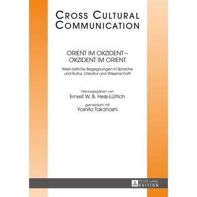 Orient im Okzident – Okzident im Orient, Gebundene Ausgabe von , Peter Lang GmbH, Internationaler Verlag der Wissenschaften, 978-3-631-65766-9