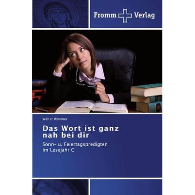 Das Wort ist ganz nah bei dir, Taschenbuch von Walter Wimmer, Fromm Verlag, 978-3-8416-0421-7
