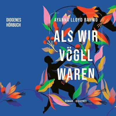 Als wir Vögel waren - Ayanna Lloyd Banwo, Audio, 9783257694871