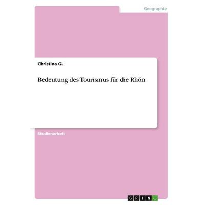 Bedeutung des Tourismus für die Rhön, Taschenbuch von Christina G., GRIN, 978-3-640-47695-4