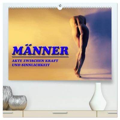 MÄNNER - AKTE ZWISCHEN KRAFT UND SINNLICHKEIT (hochwertiger Premium Wandkalender 2027 DIN A2 quer), Kunstdruck in Hochglanz
