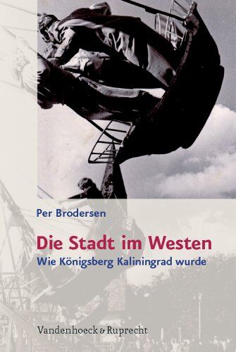 Per Brodersen - Die Stadt im Westen: Wie Königsberg Kaliningrad wurde - Preis vom 30.09.2026 22:30:23 h