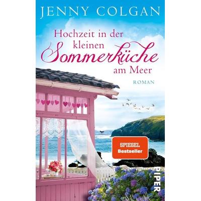 Hochzeit in der kleinen Sommerküche am Meer, Taschenbuch von Jenny Colgan, Piper Taschenbuch