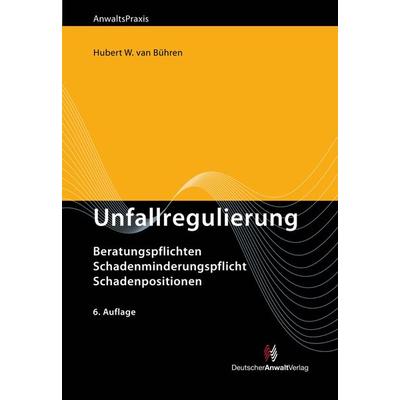Unfallregulierung, Taschenbuch von Claudia Held,Hubert W. van Bühren, Deutscher Anwaltverlag Gm, 978-3-8240-1179-7