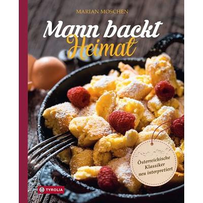 Mann backt Heimat, Gebundene Ausgabe von Marian Moschen, Tyrolia, 978-3-7022-3774-5