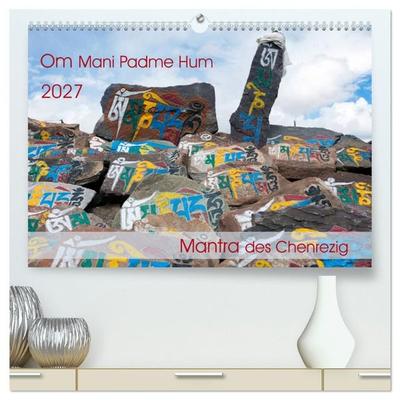 Om Mani Padme Hum – Mantra des Chenrezig (hochwertiger Premium Wandkalender 2027 DIN A2 quer), Kunstdruck in Hochglanz