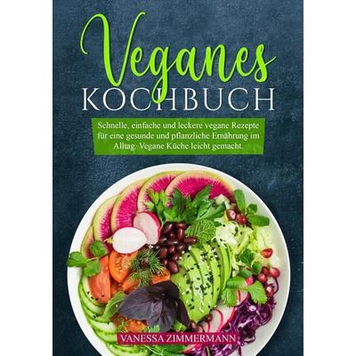 Veganes Kochbuch, Taschenbuch von Vanessa Zimmermann, Tredition, 978-3-384-03579-0