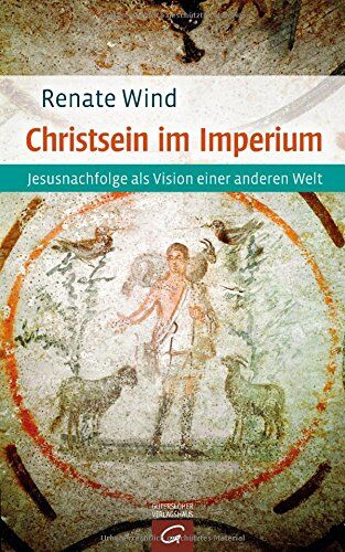 Renate Wind - Christsein im Imperium: Jesusnachfolge als Vision einer anderen Welt - Preis vom 15.10.2026 23:06:25 h