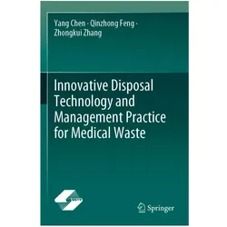 Innovative Disposal Technology and Management Practice for Medical Waste, Fachbücher von Yang Chen, Qinzhong Feng, Zhongkui Zhang