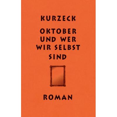 Oktober und wer wir selbst sind, Gebundene Ausgabe von Peter Kurzeck, Schöffling, 978-3-89561-686-0