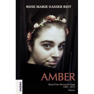 Amber, Gebundene Ausgabe von Rose Marie Gasser Rist, Sheema-Medien-Verlag, 978-3-931560-67-6