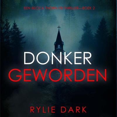 Donker Geworden (Een Becca Thorn FBI Thriller—Boek 2) - Rylie Dark, Audio, 9798261408741