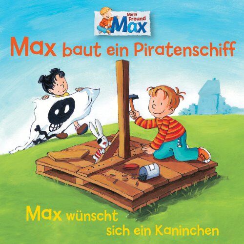 Max - 07: Max baut ein Piratenschiff/Wünscht sich ein Kaninchen - Preis vom 11.10.2026 23:13:37 h