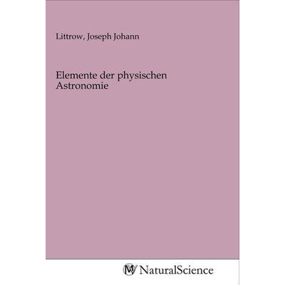 Elemente der physischen Astronomie, Taschenbuch von , MV-NaturalScience, 978-3-96878-222-5