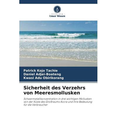 Sicherheit des Verzehrs von Meeresmollusken, Taschenbuch von Patrick Kojo Tachie,Daniel Adjei-Boateng,Kwasi Adu Obirikorang, Verlag Unser Wissen,