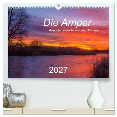 Die Amper - Ansichten eines bayerischen Flusses (hochwertiger Premium Wandkalender 2027 DIN A2 quer), Kunstdruck in Hochglanz