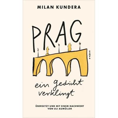 Prag, ein Gedicht verklingt, Gebundene Ausgabe von Milan Kundera, Kampa Verlag