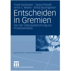 Entscheiden in Gremien, Fachbücher von Britta Baumgarten, Anne C. Weihe, Frank Nullmeier, Tanja Pritzlaff