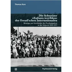 Die Schweizer 'Enfants terribles' der Freud'schen Internationalen, Fachbücher von Michael Schröter, Thomas Kurz