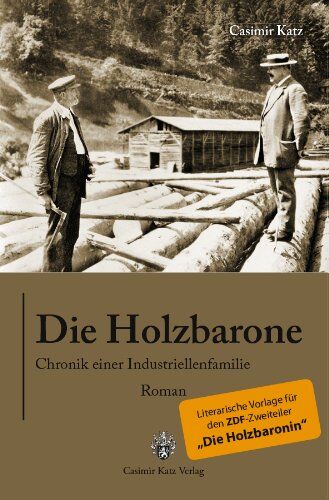 Casimir Katz - Die Holzbarone - Chronik einer Indstriellenfamilie: Die literarische Vorlage zum TV-Zweiteiler "Die Holzbaronin": Die literarische Vorlage zum TV-Zweiteiler Die Holzbaronin - Preis vom 30.09.2026 09:01:18 h