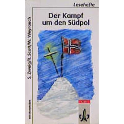 Der Kampf um den Südpol, Taschenbuch von Stefan Zweig,Robert Scott,Wolfgang Weyrauch, Klett Schulbuchverlag, 978-3-12-260840-8