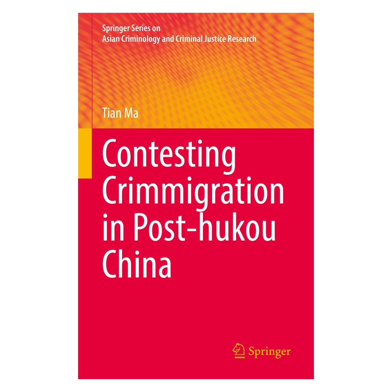 Springer Contesting Crimmigration in Post-hukou China (Englisch, Hardcover, Tian Ma) (9783031076732)