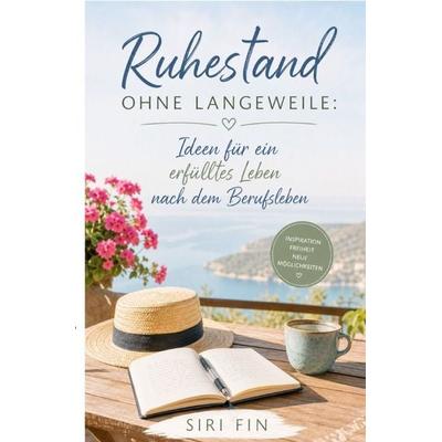 Ruhestand ohne Langeweile, Taschenbuch von Siri Fin, Epubli, 978-3-565-52400-6