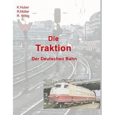 Die Traktion 2, Gebundene Ausgabe von Rolf Wittig, BoD – Books on Demand, 978-3-695-72668-4