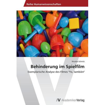 Behinderung im Spielfilm, Taschenbuch von Nicolas Schrick, AV Akademikerverlag, 978-3-639-46186-2