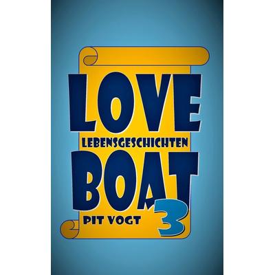 Loveboat 3, Taschenbuch von Pit Vogt, BoD – Books on Demand, 978-3-7494-6485-2