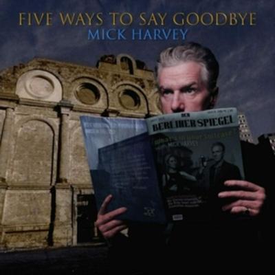 Five Ways To Say Goodbye - Mick Harvey, Vinyl